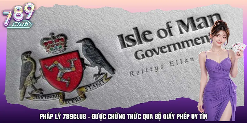 Pháp lý 789Club - Được chứng thức qua bộ giấy phép uy tín